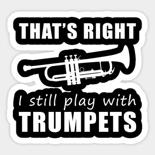 Trumpeting with Humor: That's Right, I Still Play with Trumpets Tee! Sound the Laughter! Sticker